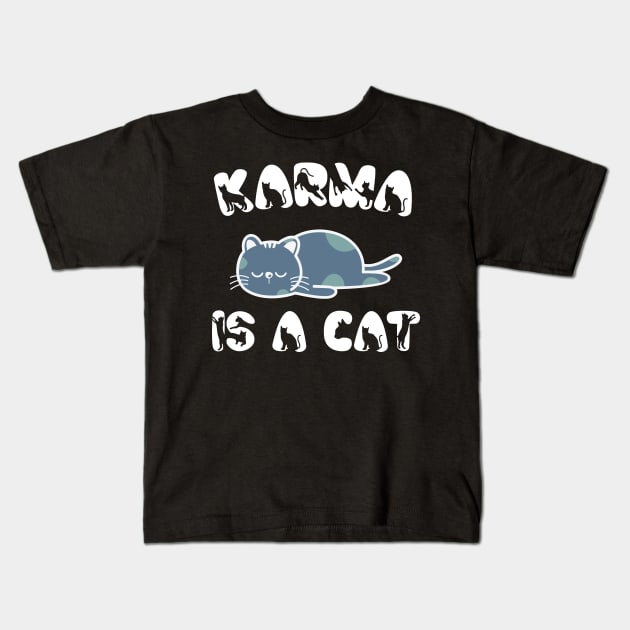 Karma Is A Cat Kids T-Shirt by Emma